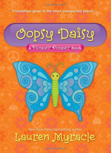Oopsy Daisy: A Flower Power Book by Lauren Myracle