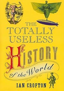 Totally Useless History of the World