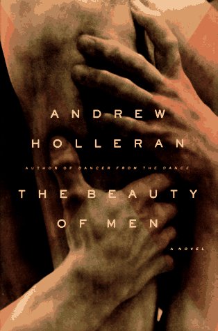 THE BEAUTY OF MEN: A NOVEL By Andrew Holleran - Hardcover **BRAND NEW**