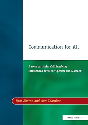 Communication for All: A Cross Curricular Skill Involving Interaction Between "Speaker and Listener"