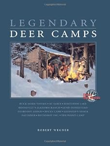 Legendary Deer Camps by Robert Wegner