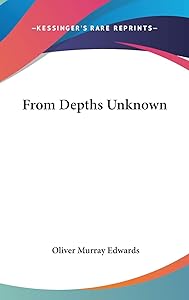 From Depths Unknown by Oliver Murray Edwards