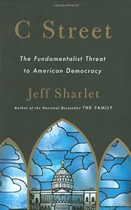 C Street: The Fundamentalist Threat to American Democracy