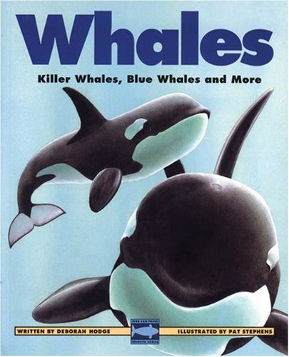 Whales: Killer Whales, Blue Whales and More (Kids Can Press Wildlife Series) by Deborah Hodge