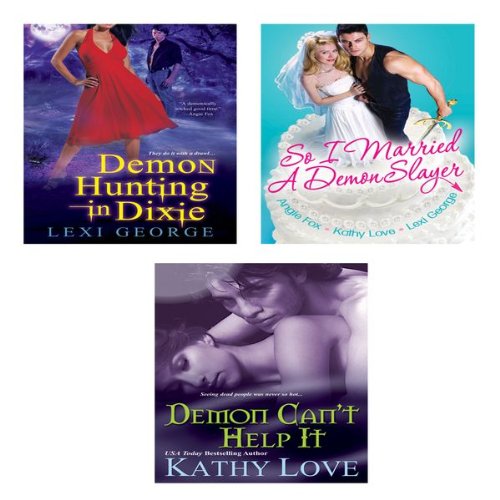 A Demonic Bundle: So I Married a Demon Slayer, Demon Can't Help It & Demon Hunting in Dixie by Lexi George