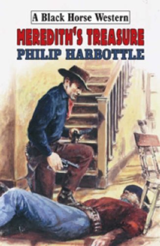 Meredith's Treasure (Black Horse Western) by Philip Harbottle