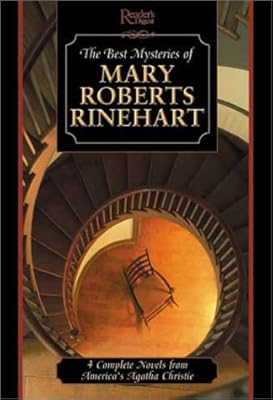 Best Mysteries of Mary Roberts Rinehart: Four Complete Novels by America's First Lady of Mystery