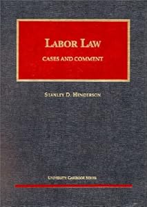 Labor Law : Cases and Comment by Stanley D. Henderson