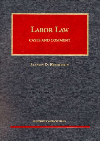Labor Law : Cases and Comment by Stanley D. Henderson