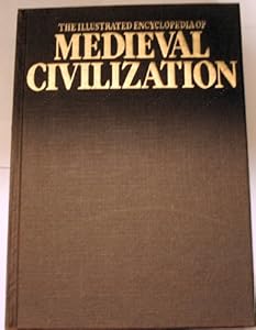 Illustrated Encyclopedia of Medieval Civilization by Aryeh Grabois