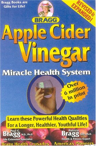 Apple Cider Vinegar: Miracle Health System by Paul Bragg