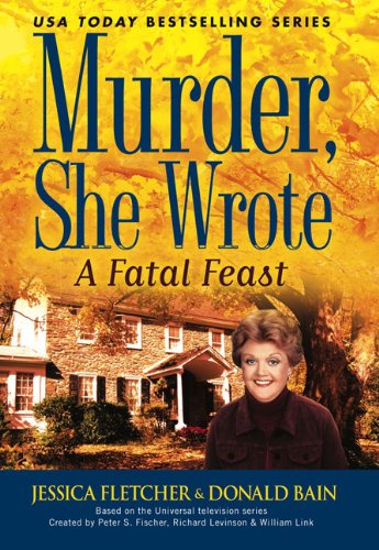 Murder, She Wrote: A Fatal Feast by Jessica Fletcher