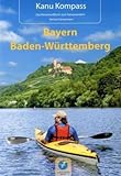 Kanu Kompass Bayern, Baden-Württemberg: Das Reisehandbuch zum Kanuwandern: Die 22 schönsten Kanutouren in Süddeutschland - Michael Hennemann