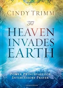 'Til Heaven Invades Earth: Power Principles About Praying for Others