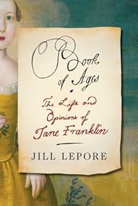 Book of Ages: The Life and Opinions of Jane Franklin