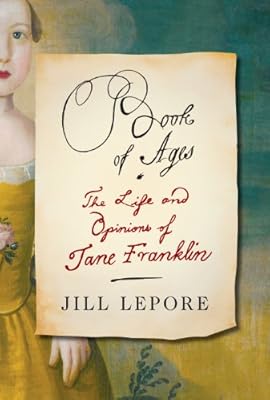 Book of Ages: The Life and Opinions of Jane Franklin