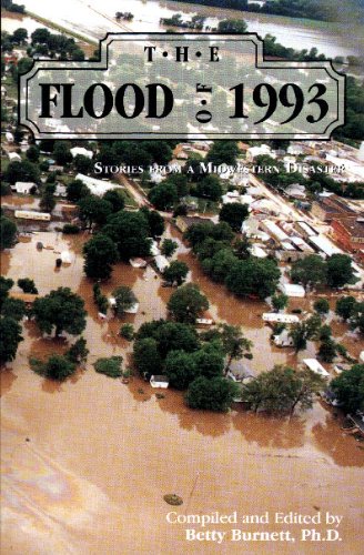 The Flood of Nineteen Ninety Three: Stories from a Midwestern Disaster by Betty Burnett