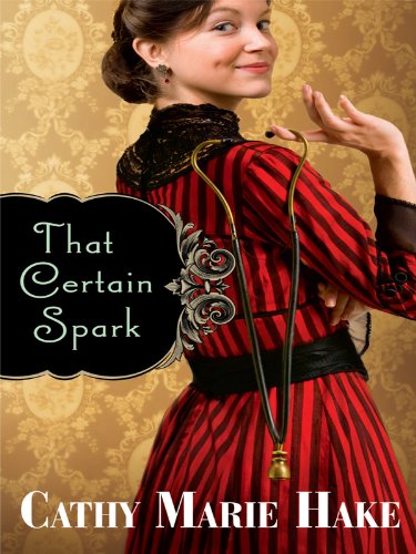 That Certain Spark (Thorndike Christian Fiction) by Cathy Marie Hake