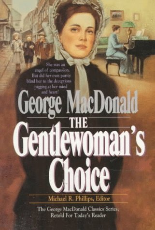 The Gentlewoman's Choice (MacDonald / Phillips series) by George MacDonald