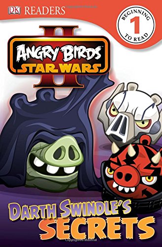 DK Readers L1: Angry Birds Star Wars II: Darth Swindle's Secrets by Scarlett O'Hara