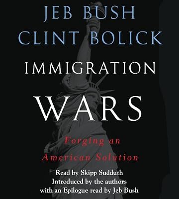 Immigration Wars: Forging an American Solution