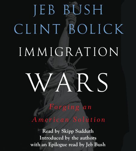 Immigration Wars: Forging an American Solution by Jeb Bush