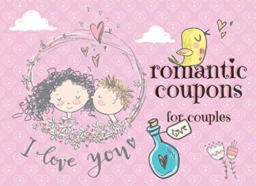 Romantic Coupons For Couples: Beautiful Book With 25 Sweet And Romantic Coupons For Two. Great Gift For Valentines, Birthday And Anniversary by Kate Goodwin