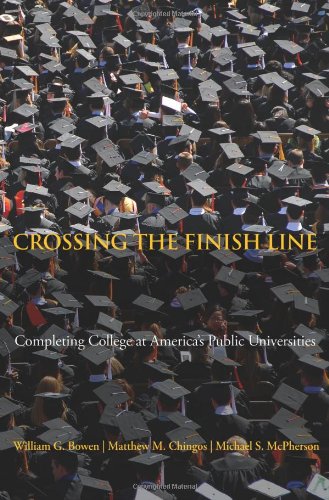 Crossing the Finish Line: Completing College at America's Public Universities by William G. Bowen