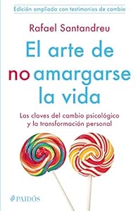 El arte de no amargarse la vida. Testimonios by Rafael Santandreu