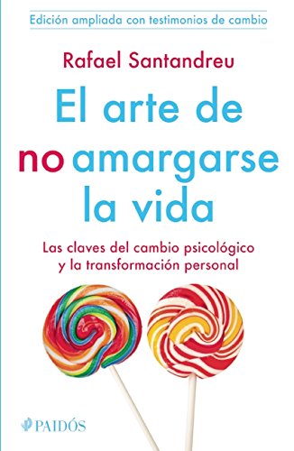 El arte de no amargarse la vida. Testimonios by Rafael Santandreu