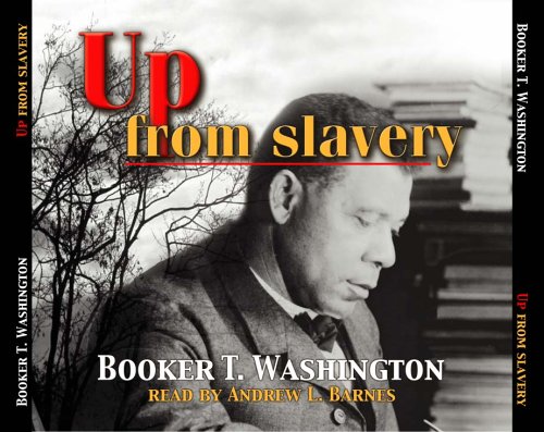 Up from Slavery: An Autobiography by Booker T. Washington