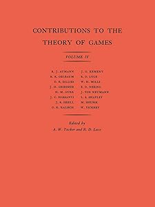 Contributions to the Theory of Games, Volume IV (Annals of Mathematics Studies Book 40) by Albert William Tucker
