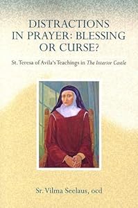 Distractions In Prayer: Blessing Or Curse? by Vilma Seelaus