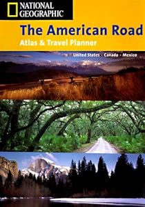 National Geographic the American Road: Atlas & Travel Planner by National Geographic Society