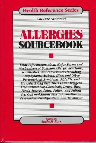 Allergies Sourcebook: Basic Information About Major Forms and Mechanisms of Common Allergic Reactions, Sensitivities, and Intolerances Including Anaphylaxis, Asthma, Hives (Health Reference Series) by Allan R. Cook