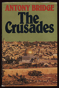 The Crusades by Antony Bridge