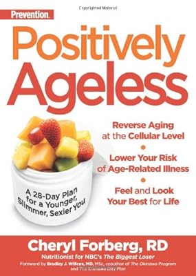 Positively Ageless: A 28-Day Plan for a Younger, Slimmer, Sexier You