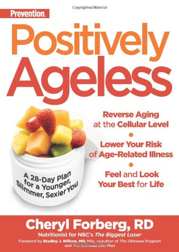 Positively Ageless: A 28-Day Plan for a Younger, Slimmer, Sexier You by Cheryl Forberg