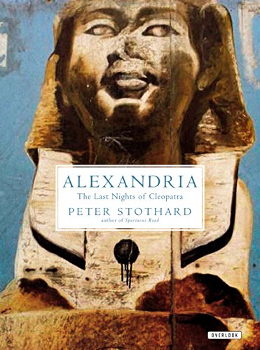 Alexandria: The Last Night of Cleopatra by Peter Stothard