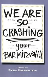 We Are SO Crashing Your Bar Mitzvah! by Fiona Rosenbloom