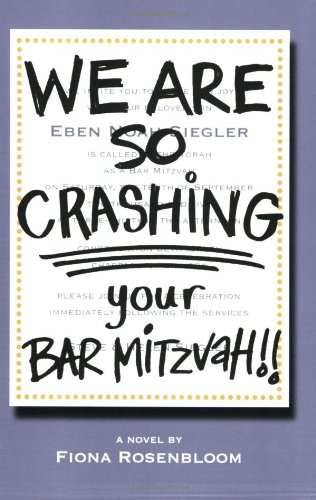 We Are SO Crashing Your Bar Mitzvah! by Fiona Rosenbloom