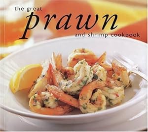 The Great Prawn and Shrimp Cookbook (Great Seafood Series)