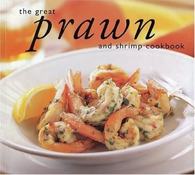 The Great Prawn and Shrimp Cookbook (Great Seafood Series)