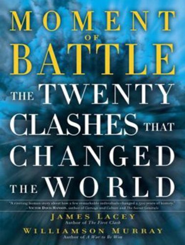 Moment of Battle: The Twenty Clashes That Changed the World by Williamson Murray
