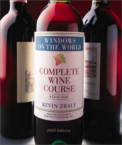 Windows on the World Complete Wine Course: 2003 Edition: A Lively Guide by Kevin Zraly