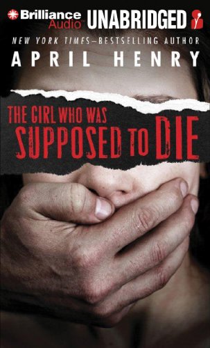 The Girl Who Was Supposed to Die by April Henry