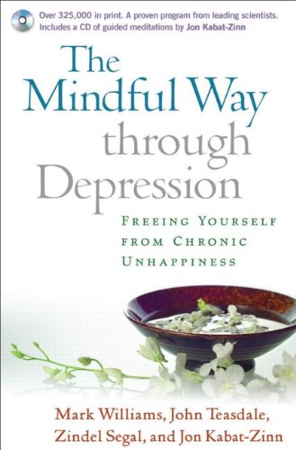 The Mindful Way Through Depression: Freeing Yourself from Chronic Unhappiness (Book & CD) by Jon Kabat-Zinn