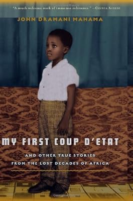 My First Coup d'Etat: And Other True Stories from the Lost Decades of Africa