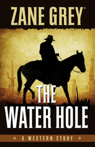 The Water Hole by Zane Grey