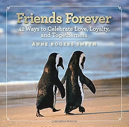 Friends Forever: 42 Ways to Celebrate Love, Loyalty, and Togetherness